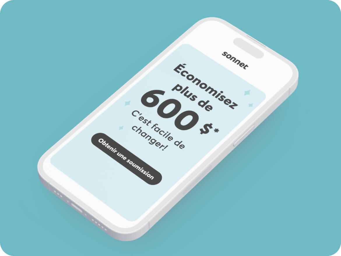 Vous pourriez économiser plus de 800 $. C’est simple de passer à Sonnet! Obtenez une soumission.